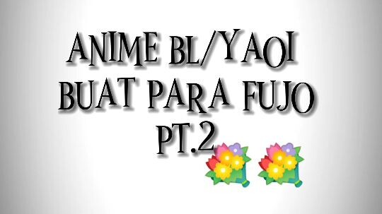 anime bl/yaoi pt 2 yha