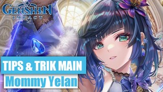 TIPS & TRICK BERMAIN DENGAN MAMA YELAN || Genshin Impact || Tips & Trik Genshin Impact