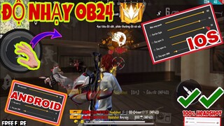 Free Fire | Cày “ĐỘ NHẠY OB24” Mới Nhất Chuẩn 100% Kéo Tâm AuTo HeadShot Dành Cho ANDROID VÀ IOS