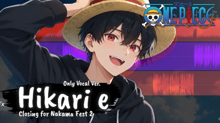 [ Only Vocal ] Hikari e - Jhontraper007 / Ikito | One Piece Op 3
