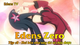 Edens Zero Tập 18 - Hai bên như này thì ai chịu được