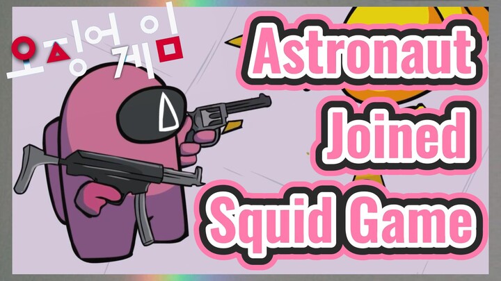 Astronaut Joined Squid Game