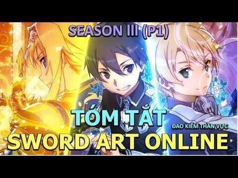 Tóm tắt phim " Hack Kiếm Sĩ "  Sword Art Online - Phần 1 - Season 3 || AL Anime Fansub