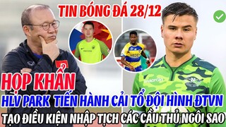HỌP KHẨN: HLV PARK TIẾN HÀNH CẢI TỔ ĐỘI HÌNH ĐTVN, TẠO ĐIỀU KIỆN NHẬN TỊCH CÁC CẦU THỦ NGÔI SAO