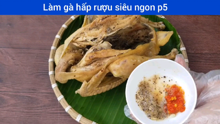 Làm gà hấp rượu siêu ngon p5
