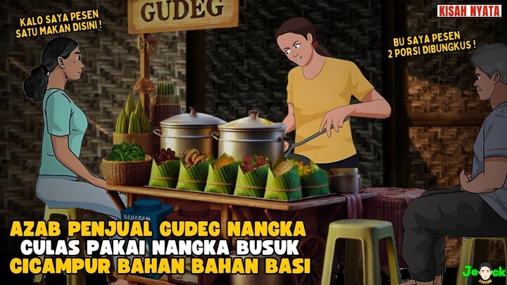 AZAB PENJUAL GUDEG NAGKA CULAS PAKAI NANGKA BUSUK DICAMPUR BAHAN BAHAN BASII