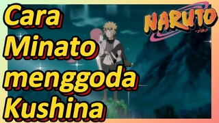 Cara Minato menggoda Kushina