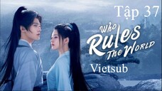 Thả Thí Thiên Hạ - Tập 37 | Vietsub
