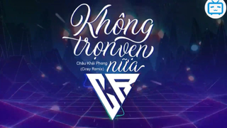 Không Trọn Vẹn Nữa (Ciray Remix) - Châu Khải Phong _ Hôm qua em còn nơ #nhactre