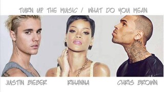 What Do You Mean / Turn Up The Music Mashup