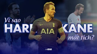 Vì sao HARRY KANE MẤT TÍCH tại TOTTENHAM HOTSPUR MÙA GIẢI NĂM NAY?