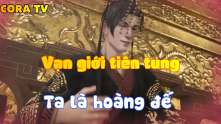 Vạn giới tiên tung_Ta là hoàng đế