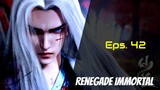 Renegade Immortal Eps 42