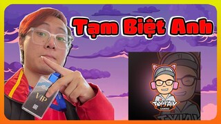 TẠM BIỆT ANH TYJAY GAMING TRƯỞNG TEAM TUYỆT VỜI NHẤT TRONG LÒNG EM!