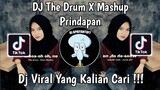 DJ THE DRUM X MASHUP PRINDAPAN VIRAL TIK TOK TERBARU 2024 YANG KALIAN CARI !