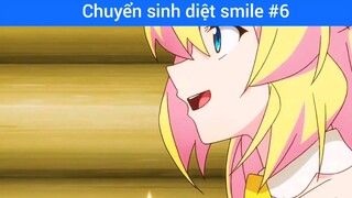 Chuyển sinh diệt smile p6