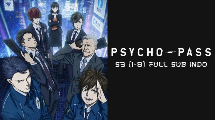 #6 Psycho-Pass S3 (1-8) FULL Sub Indo