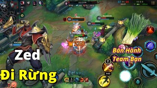 (Zed Tốc Chiến) - Hướng Dẫn Cách Chơi Zed - Zed Cầm Trừng Trị Đi Rừng Bán Hành Team Bạn 6p GG