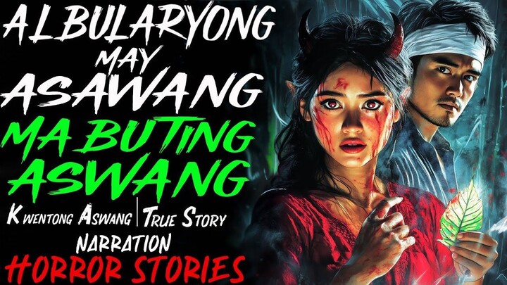 ALBULARYONG MAY ASAWANG MABUTING ASWANG _ Kwentong Aswang _ True Story