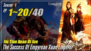【Jiu Tian Xuan Di Jue】 Season 1 EP 1~20 - The Success Of Empryean Xuan Emperor | Donghua Sub Indo