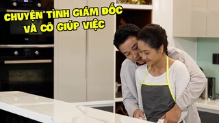 Chuyện Tình Chàng Giám Đốc Điển Trai Và Cô Giúp Việc Xinh Đẹp | PHIM TÂM LÝ XÃ HỘI HAY NHẤT 2024