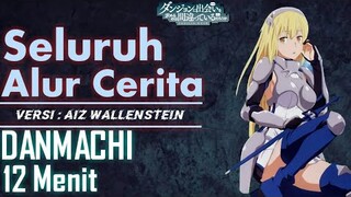 Seluruh Alur Cerita DANMACHI Spin-Off Aiz Wallenstein Hanya 12 Menit | Hati Yang Terbebani