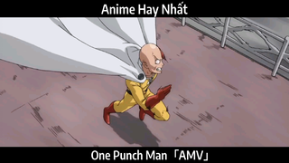 One Punch Man「AMV」Hay Nhất