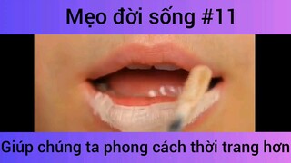 Mẹo đời sống giúp chúng ta phong cách thời trang hơn phần 11