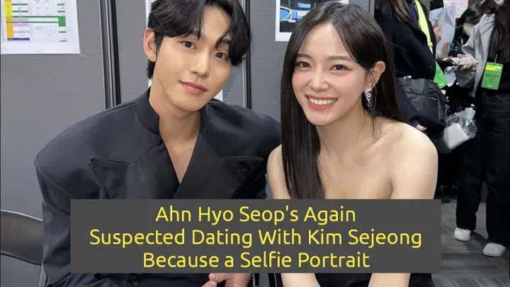 Ahn Hyo Seop's Again Suspected Dating With Kim Sejeong Because a Selfie Portrait