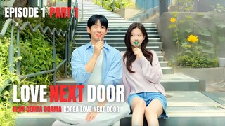 LOVE NEXT DOOR EPISODE 1 part 1 alur cerita - Teman Masa Kecil berujung cinta?