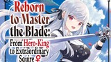 Reborn to Master the Blade From Hero-King to Extraordinary Squire Ep 9