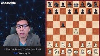 Short & Sweet- Wesley So's 1. e4_Part 2_Chess Opening