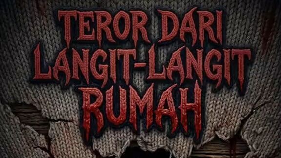 TEROR DI LANGIT LANGIT RUMAH