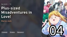 EP 04 Debu to Love to Ayamachi to! | Plus-Sized Misadventures In Love!