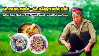 Gà Rang Muối Và Gà Hầm Thuốc Bắc I Ẩm Thực Đồng Quê I NMT Food