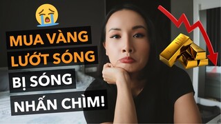 Vợ chồng mình đã đầu tư vàng và lỗ chỏng gọng như thế nào