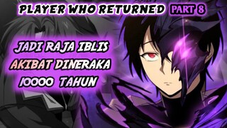 10.000 Tahun Di Dalam Neraka !? Jadi Raja Iblis Overpower !? (Player Who Returned Part 8)