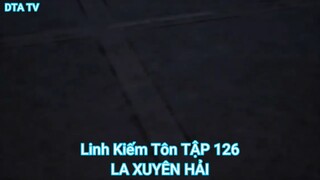 Linh Kiếm Tôn TẬP 126-LA XUYÊN HẢI