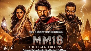 MM18 Full Movie | Prabhas | Tripti Dimri | Sanjay Dutt | South Indian Action Blockbuster 2025
