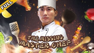 The Missing Master Chef Full Chinese Drama