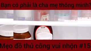 Bạn có phải là cha mẹ thông minh?? Mẹo đồ thủ công vui nhộn #15