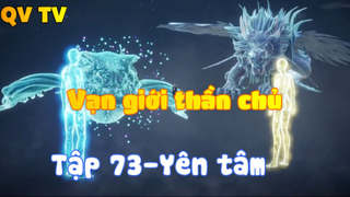 Vạn giới thần chủ _Tập 73-Yên tâm