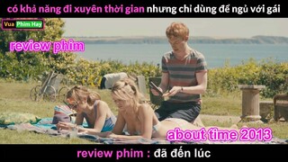 nếu được Quay về Quá Khứ bạn sẽ làm gì ? - review phim Đã Đến Lúc