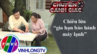 Chiêu lừa "gia hạn bảo hành máy lạnh" | Chuyện cảnh giác