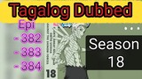 Episode -382 - 383 - 384 @ Season 18 @ Naruto shippuden @ Tagalog dub