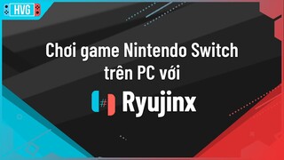 Hướng dẫn cài giả lập game Nintendo Switch trên PC - Ryujinx Tutorial