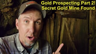 Gold Panning & Prospecting Part 2: Secret Gold Mine Discovered!