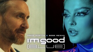 David Guetta & Bebe Rexha - I'm Good (Blue) [Official Music Video]