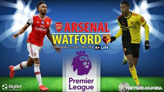 NHẬN ĐỊNH BÓNG ĐÁ | Arsenal vs Watford (21h00 ngày 7/11). K+ trực tiếp bóng đá Ngoại hạng Anh