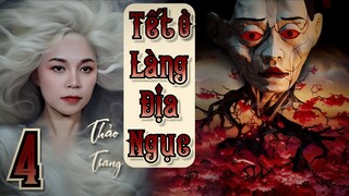 Tết Ở Làng Địa Ngục - Tập 4/22 II Thảo Trang II Truyện Ma Bắp Đọc